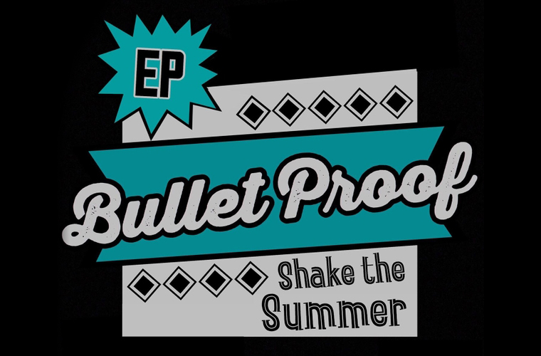 Bullet Proof EP Shake The Summer cover