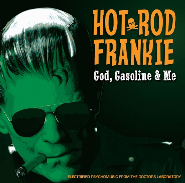 Hotrod Frankie, God Gasoline and Me