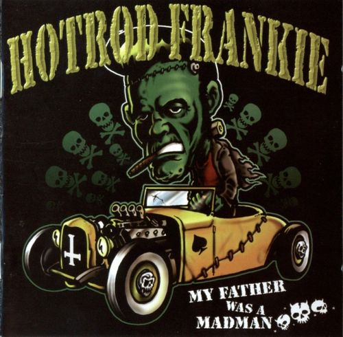 Hotrod Frankie, My Father Was A Madman, первый дебютный альбом группы Хотрод Фрэнки