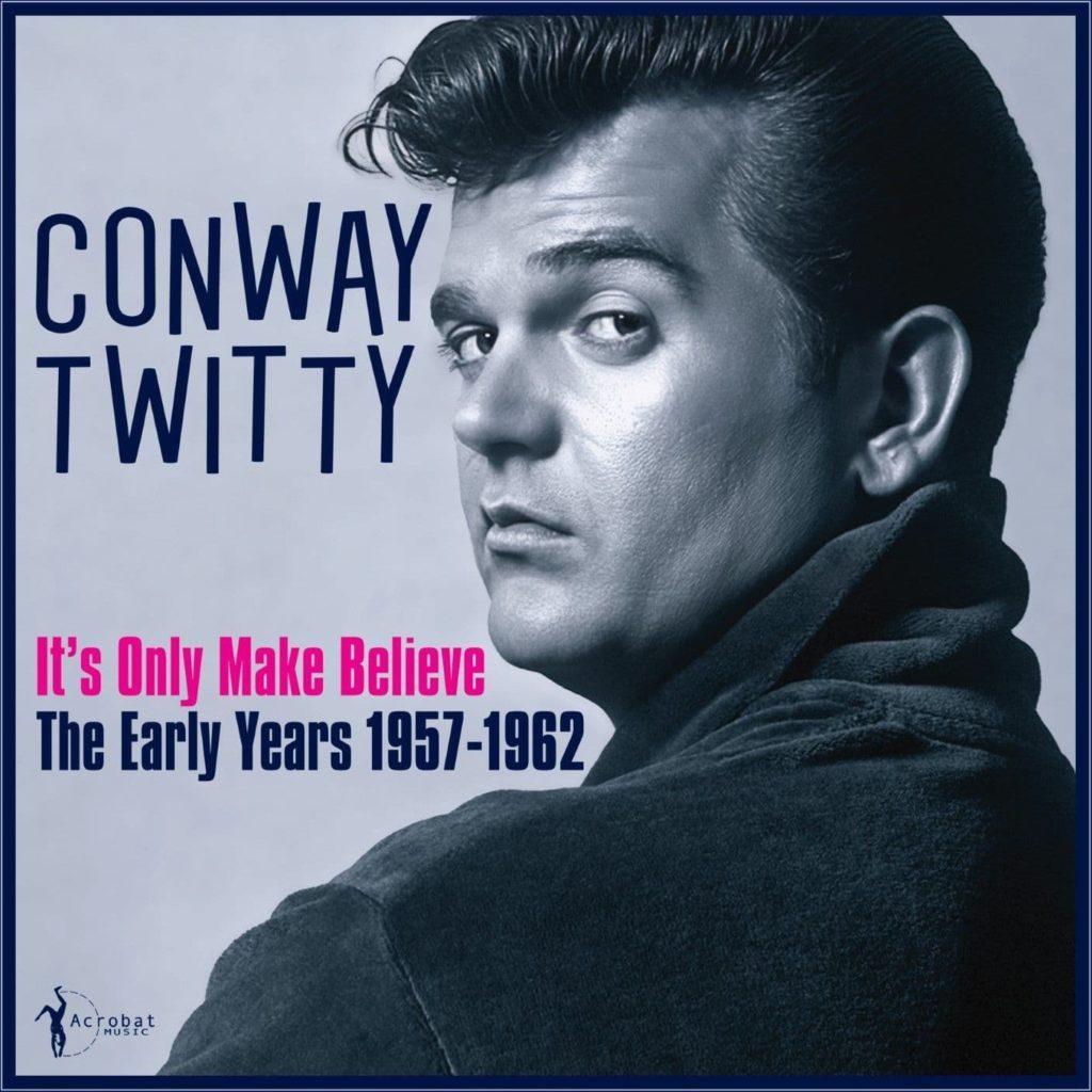 conway twitty, its only make believe, the early years, 1957-1962