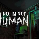 No, I’m Not A Human: мемный ужас для маленькой компании