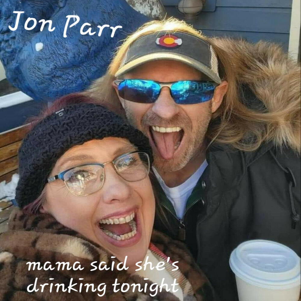 Jon Parr, Mama Said Shes Been Drinking Tonight, сингл пост кантри